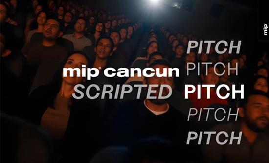 MIP CANCUN Unveils Scripted Pitch Competition for Ibero-American Projects